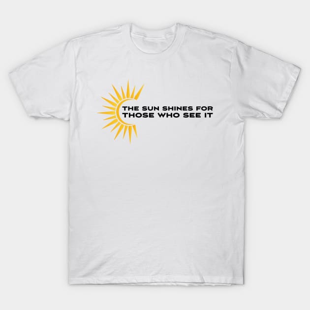 The sun shines for those who see it motivation quote T-Shirt by star trek fanart and more